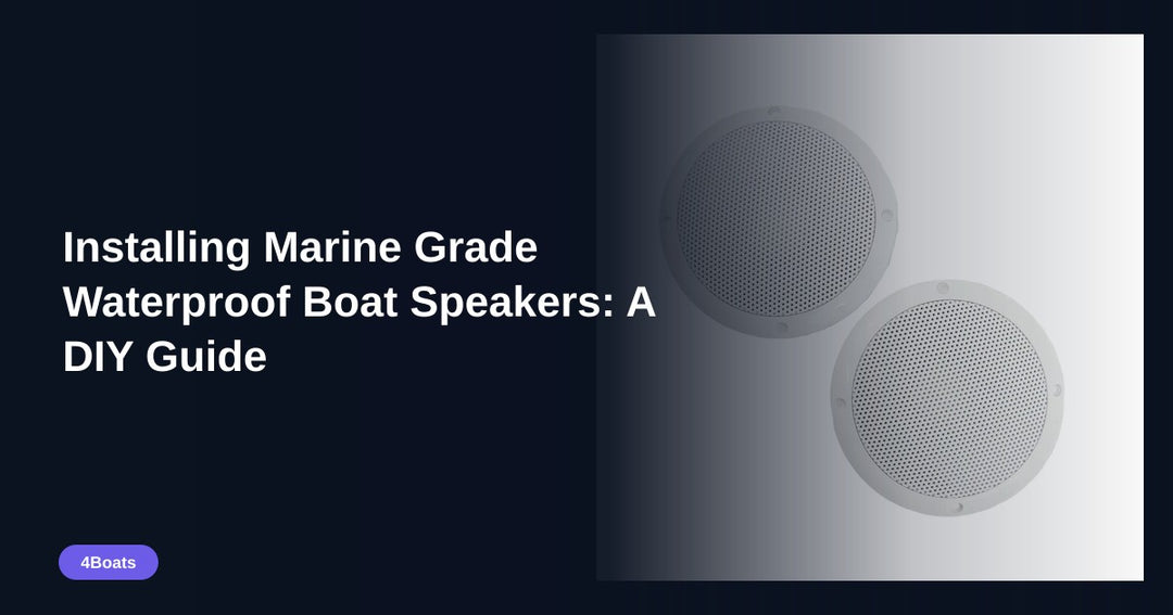 Installing Marine Grade Waterproof Boat Speakers: A DIY Guide